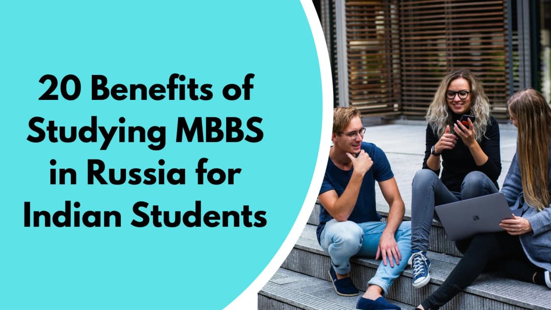 20 Benefits of Studying MBBS in Russia for Indian Students