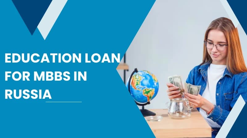 Education loan for MBBS in Russia​