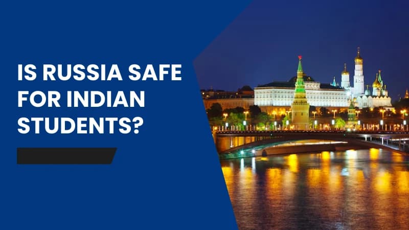 is Russia Safe for Indian Students?​