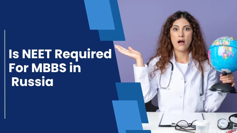 Is NEET Required for MBBS in Russia?