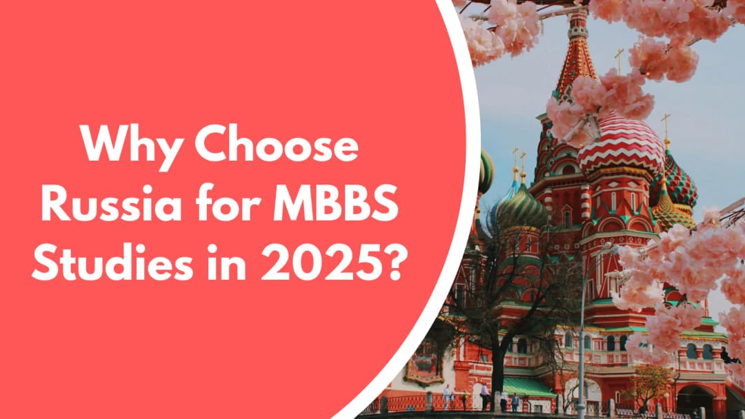 Why Choose Russia for MBBS Studies in 2025?